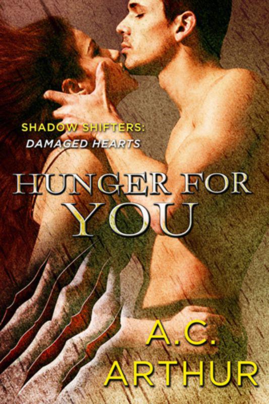 Hunger For You Shadow Shifters Damaged Hearts Ac Arthur Arthur