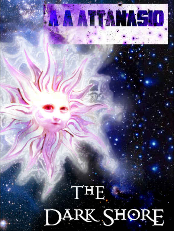 The Dark Shore The Dominions Of Irth Book 1 A A Attanasio Attanasio