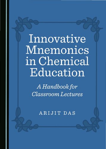 Innovative Mnemonics In Chemical Education A Handbook For Classroom Lectures 1st Edition Arijit Das