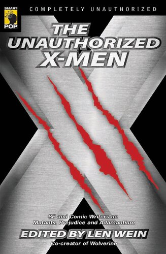 The Unauthorized Xmen Sf And Comic Writers On Mutants Prejudice And Adamantium Smart Pop Len Wein