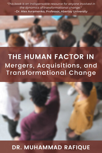 The Human Factor In Mergers Acquisitions And Transformational Change Muhammad Rafique