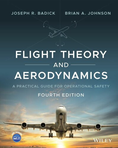 Flight Theory And Aerodynamics A Practical Guide For Operational Safety 4th Edition 4th Edition Joseph R Badick