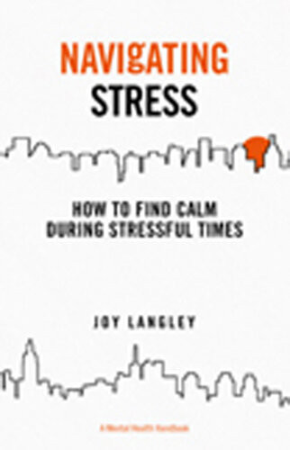 Navigating Stresshow To Find Calm During Stressful Times Joy Langley