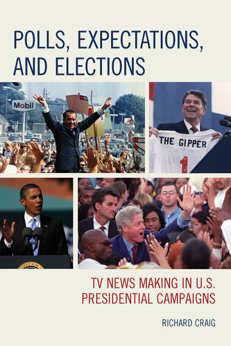 Polls Tv News Making In Us Presidential Campaigns Tv News Making In Us Presidential Campaigns Richard Craig