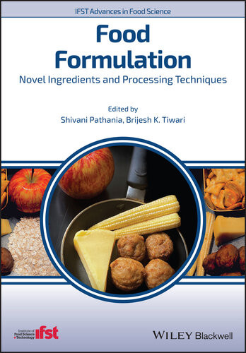 Food Formulation Novel Ingredients And Processing Techniques Ifst Advances In Food Science 1st Edition Shivani Pathania