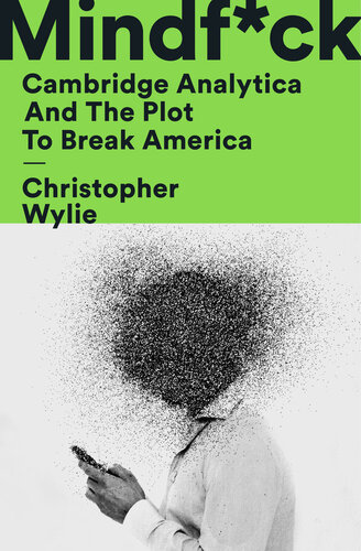 Mindfck Cambridge Analytica And The Plot To Break America Christopher Wylie