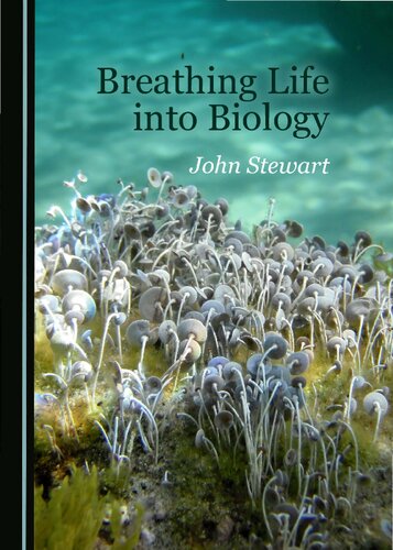 Breathing Life Into Biology John Stewart