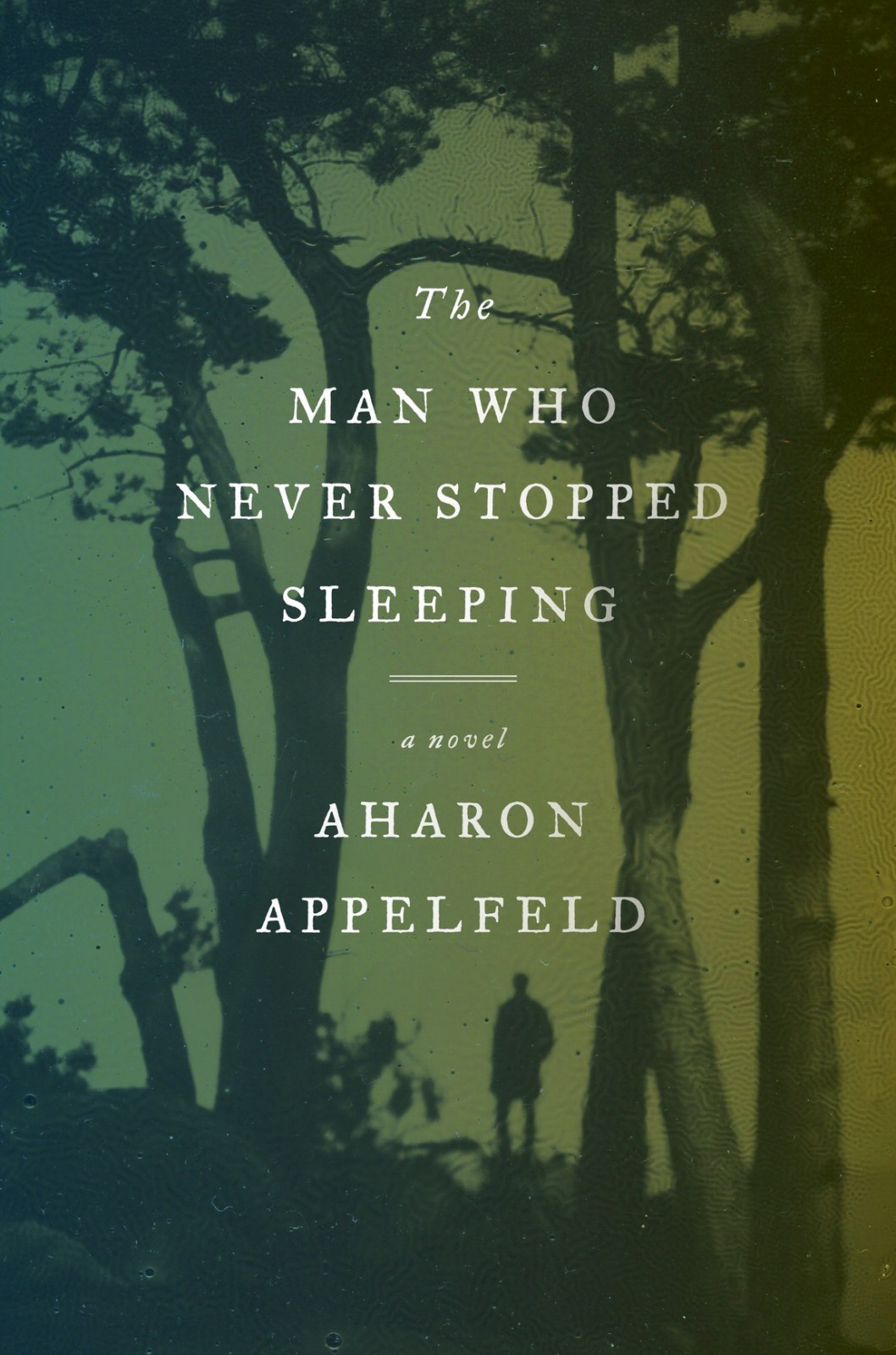 The Man Who Never Stopped Sleeping Aharon Appelfeld Appelfeld
