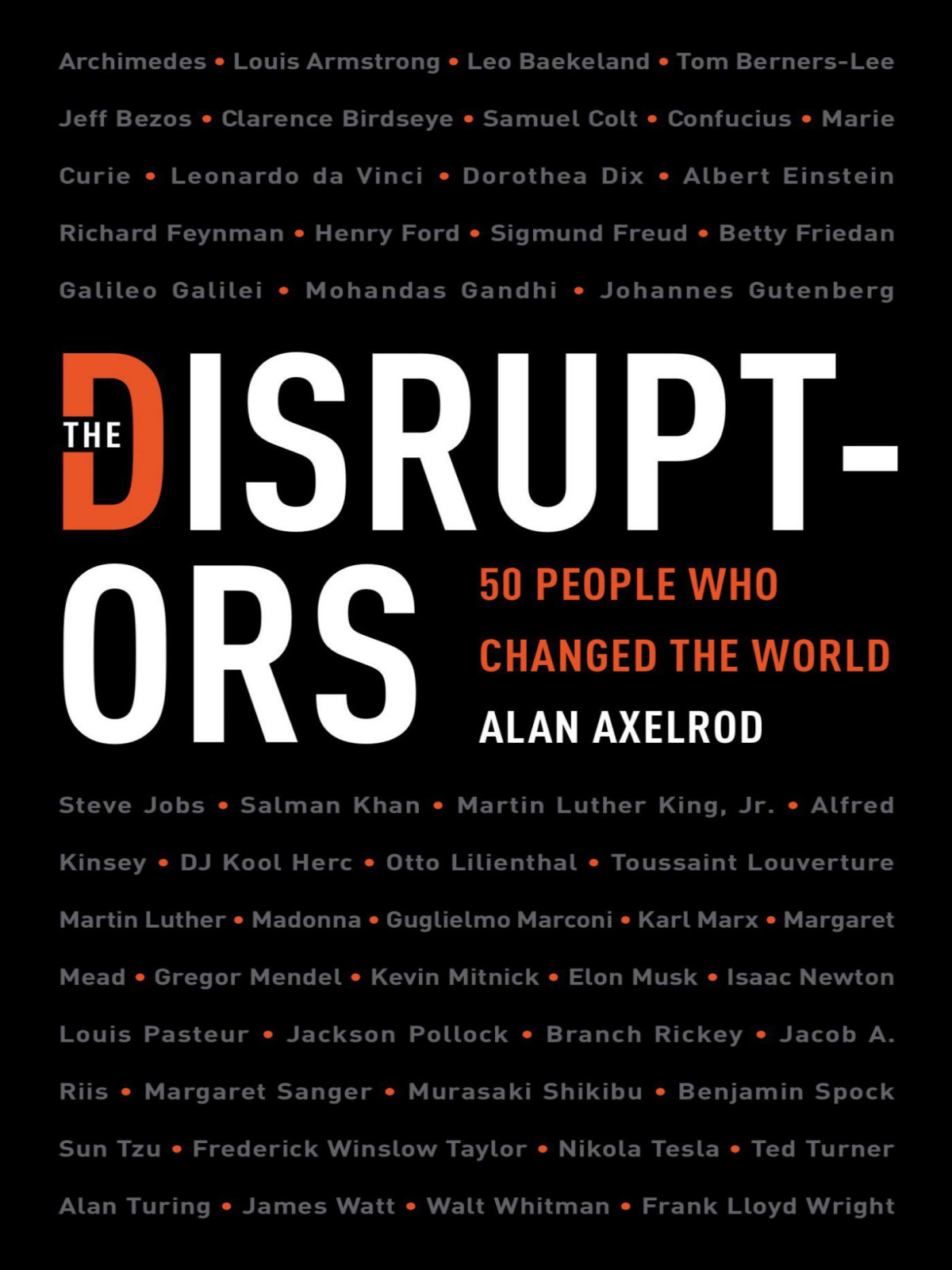The Disruptors 50 People Who Changed The World Alan Axelrod Axelrod
