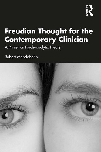 Freudian Thought For The Contemporary Clinician A Primer On Psychoanalytic Theory Robert Mendelsohn