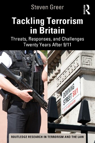 Tackling Terrorism In Britain Threats Responses And Challenges Twenty Years After 911 Steven Greer