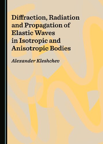 Diffraction Radiation And Propagation Of Elastic Waves In Isotropic And Anisotropic Bodies 1st Edition Alexander Kleshchev