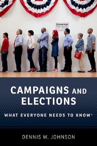 Campaigns And Elections What Everyone Needs To Knowr Dennis W Johnson