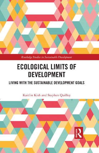 Ecological Limits Of Development Living With The Sustainable Development Goals 1st Edition Kaitlin Kish