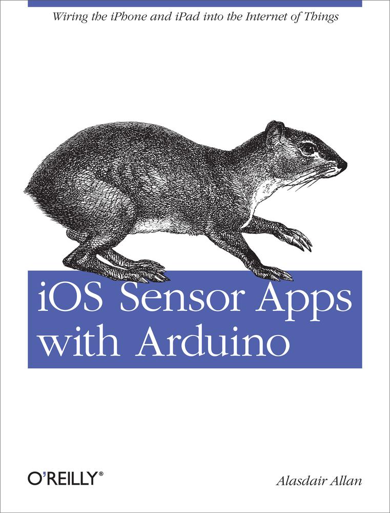 Ios Sensor Apps With Arduino Alasdair Allan Alasdair Allan