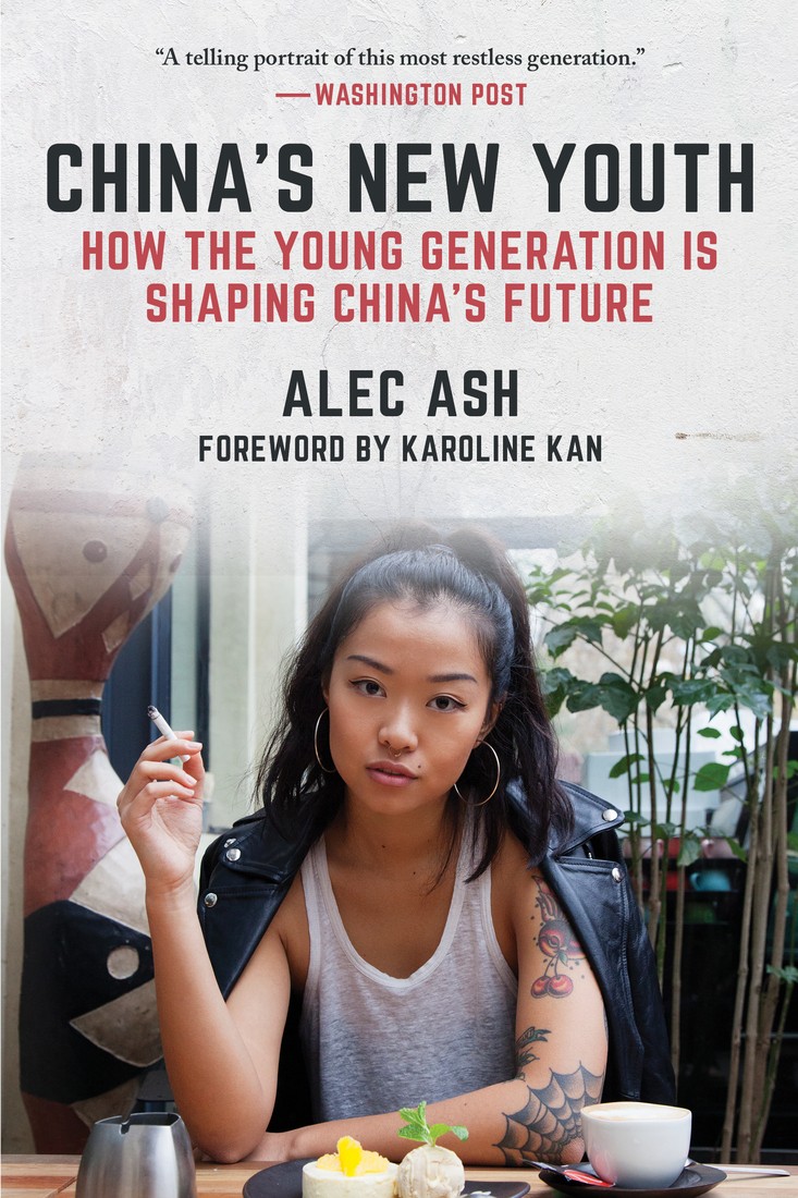 Chinas New Youth How The Young Generation Is Shaping Chinas Future Alec Ash Ash