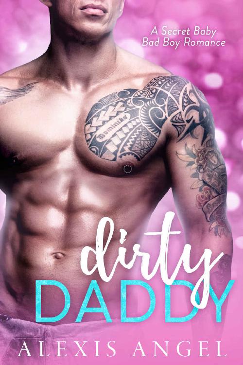 Dirty Daddy A Secret Baby Bad Boy Romance Alexis Angel Angel
