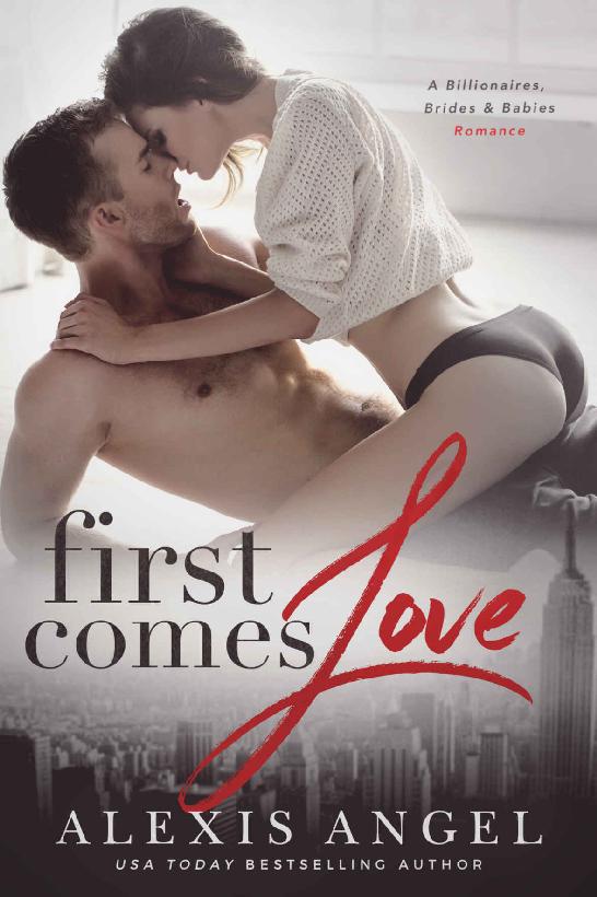 First Comes Love A Billionaires Brides And Babies Romance Alexis Angel Angel