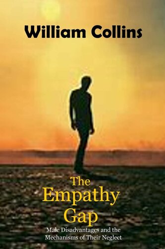 The Empathy Gap Male Disadvantages And The Mechanisms Of Their Neglect William Collins