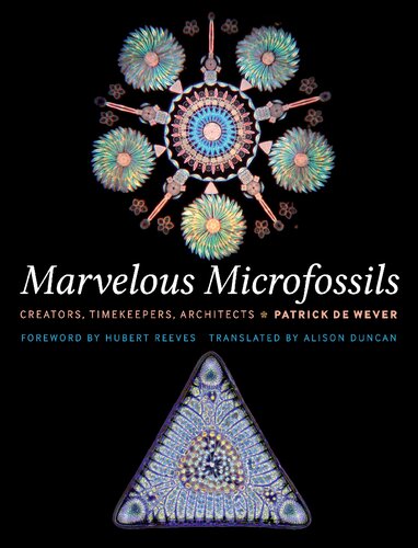 Marvelous Microfossils Creators Timekeepers Architects Illustrated Patrick De Wever