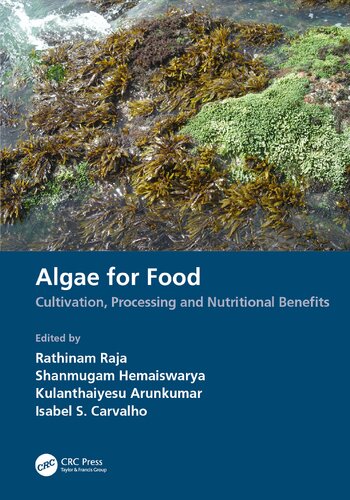 Algae For Food Cultivation Processing And Nutritional Benefits 1st Edition Rathinam Raja