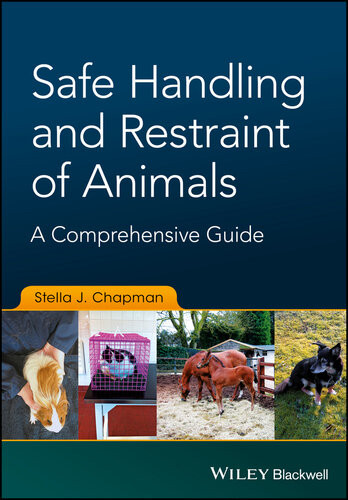 Safe Handling And Restraint Of Animals A Comprehensive Guide Stella J Chapman
