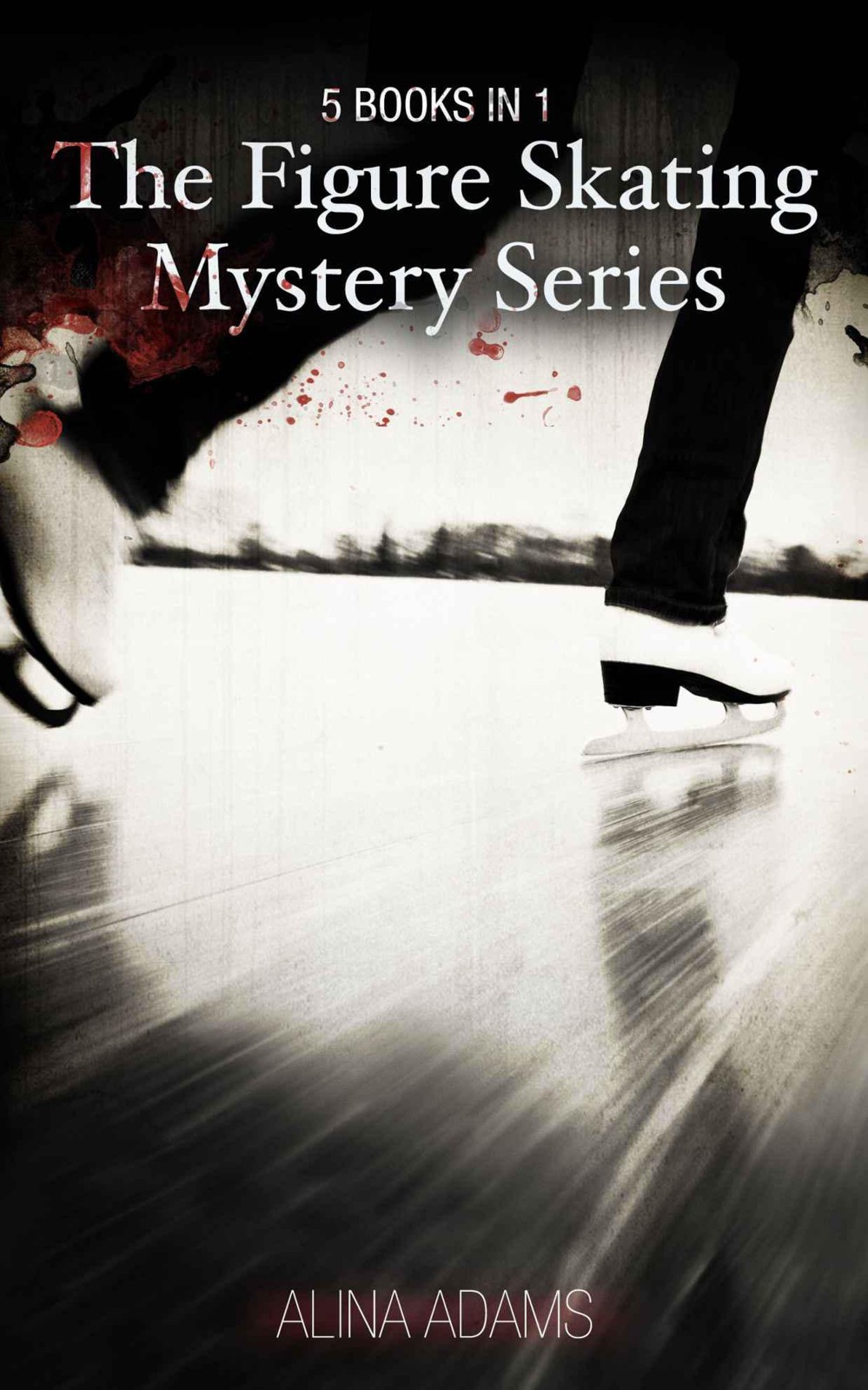 Figure Skating Mystery Series 5 Books In 1 Alina Adams