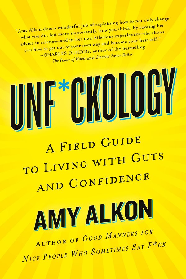 Unfckology A Field Guide To Living With Guts And Confidence Amy Alkon