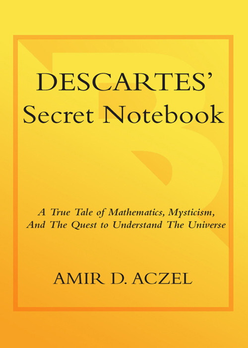 Descartess Secret Notebook Amir D Aczel Aczel Amir D