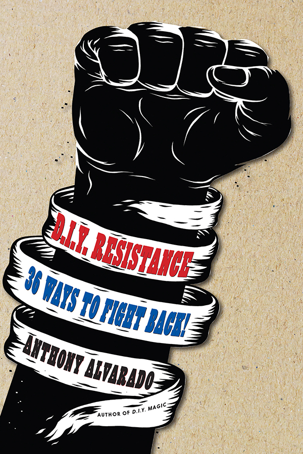 Diy Resistance Anthony Alvarado Anthony Alvarado