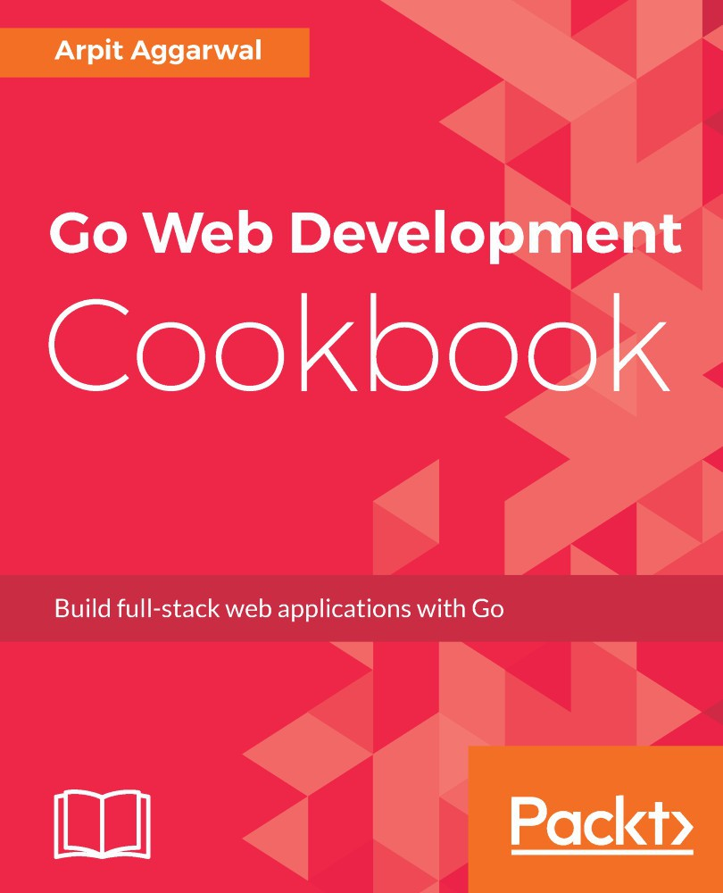 Go Web Development Cookbook Arpit Aggarwal