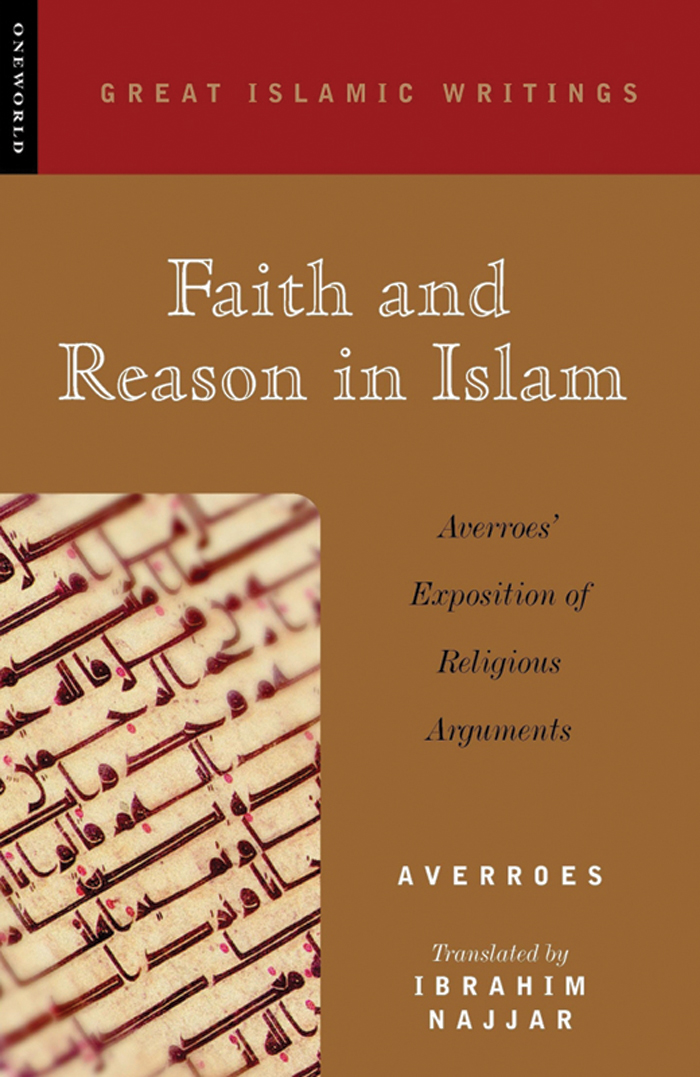 Faith And Reason In Islam Averros Exposition Of Religious Arguments Averroes Averroes