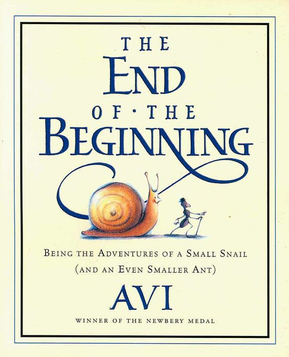 The End Of The Beginning Being The Adventures Of A Small Snail And An Even Smaller Ant Avi Tricia Tusa Avi Tusa