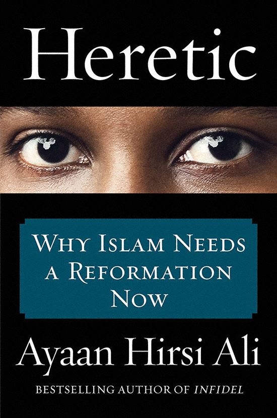 Heretic Ayaan Hirsi Ali Ali Ayaan Hirsi
