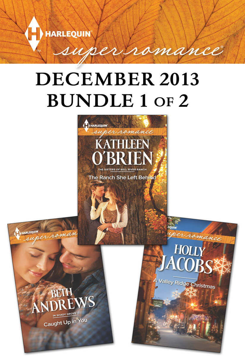 Harlequin Superromance December 2013 Bundle 1 Of 2 Caught Up In Youthe Ranch She Left Behinda Valley Ridge Christmas Beth Andrews Andrews
