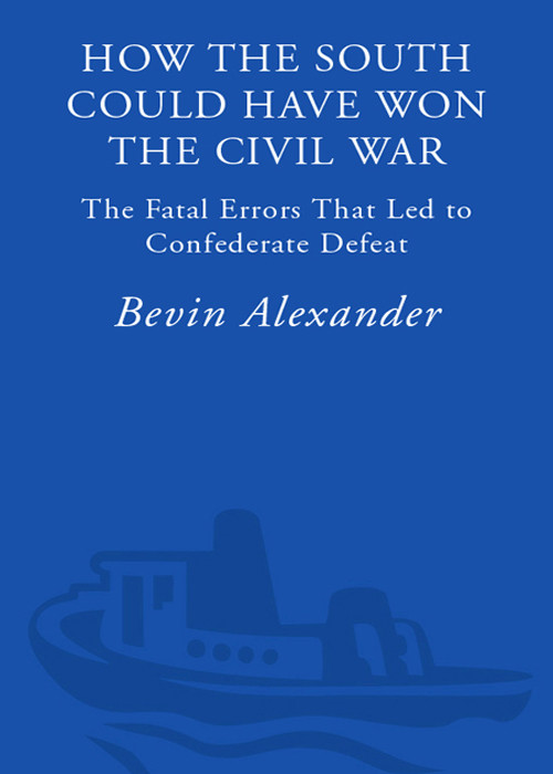 How The South Could Have Won The Civil War Bevin Alexander Alexander