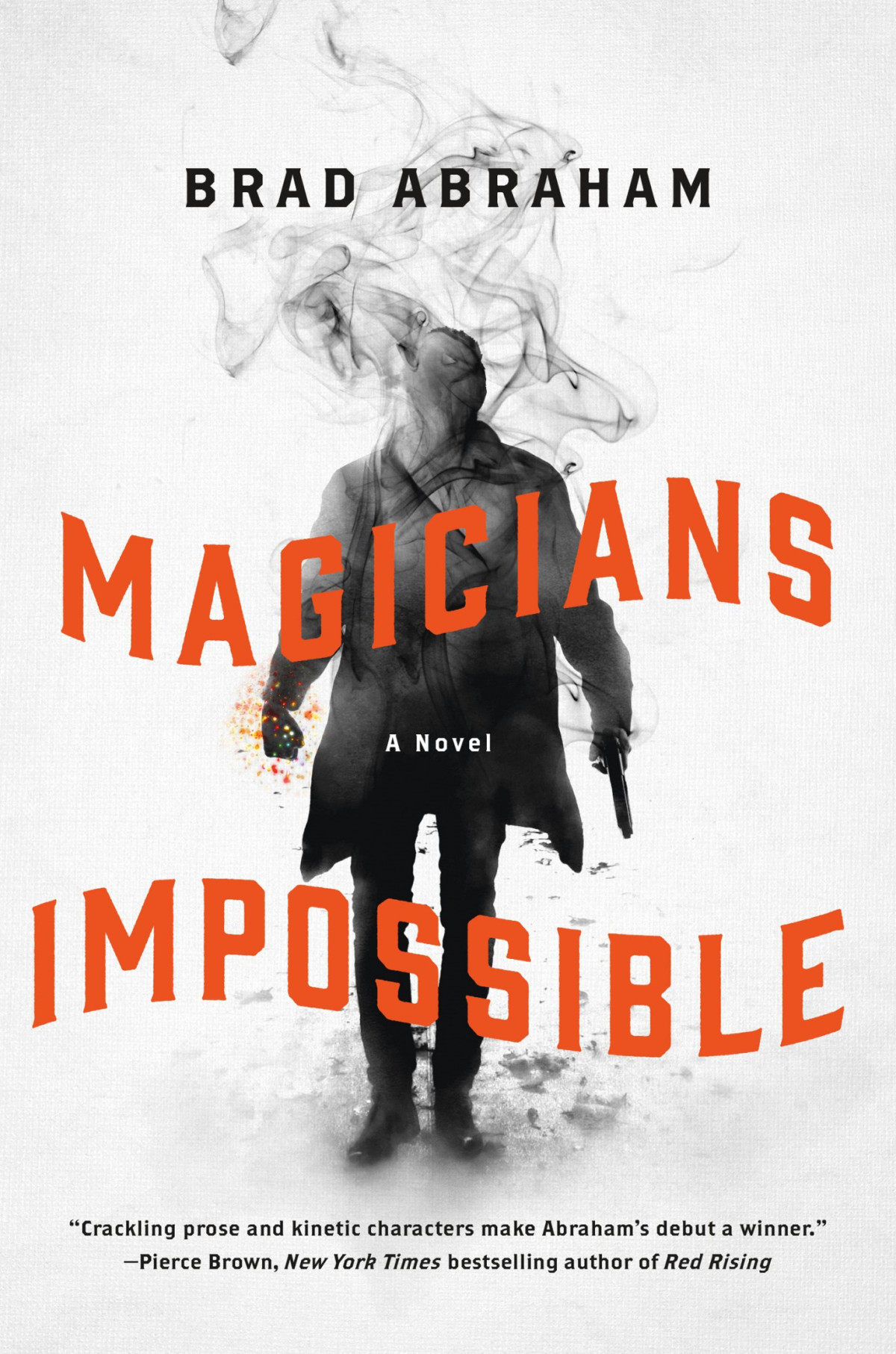 Magicians Impossible A Novel Brad Abraham Abraham Brad