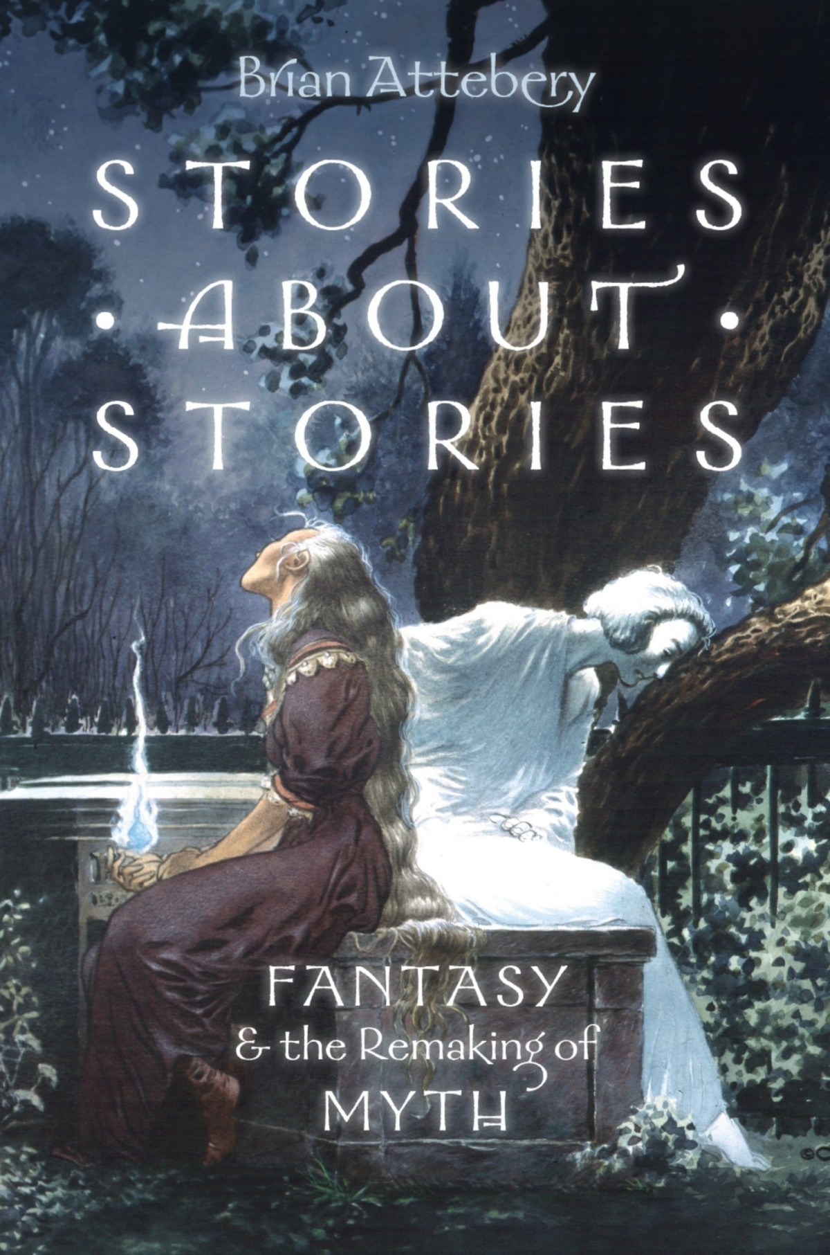 Stories About Stories Fantasy And The Remaking Of Myth Brian Attebery Attebery