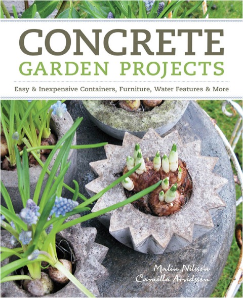 Concrete Garden Projects Easy Inexpensive Containers Furniture Water Features More 2nd Edition Arvidsson
