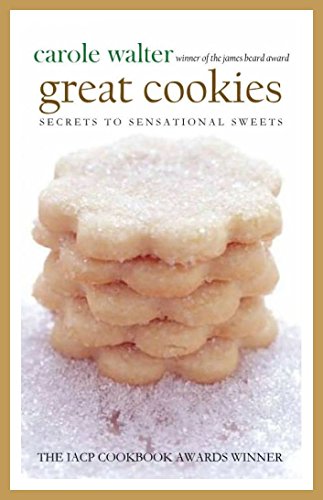 Great Cookies Secrets To Sensational Sweets Carole Walter