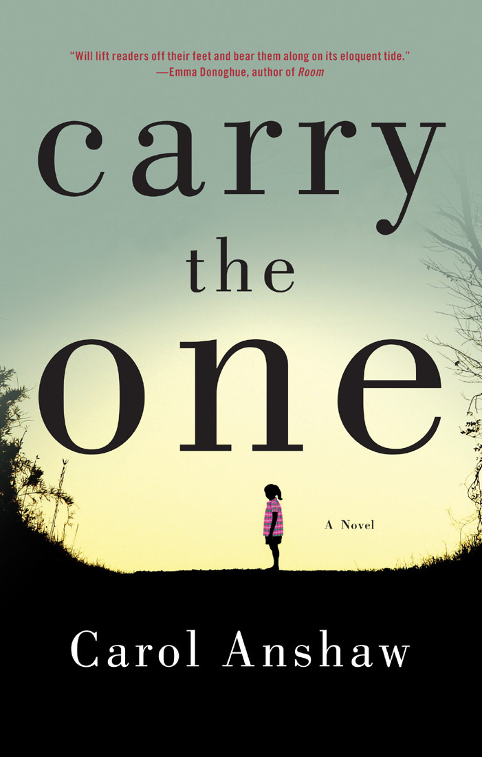 Carry The One Carol Anshaw Anshaw Carol