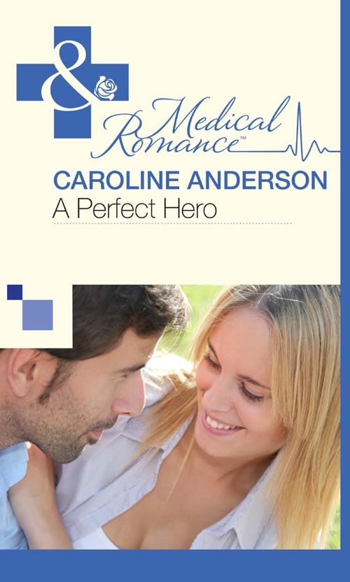 A Perfect Hero Caroline Anderson Anderson Caroline