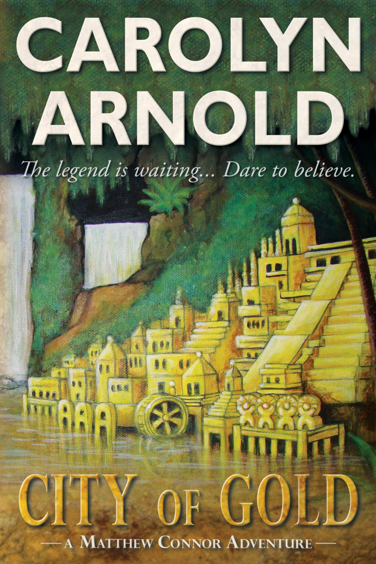 City Of Gold Matthew Connor Adventure 01 Carolyn Arnold Arnold