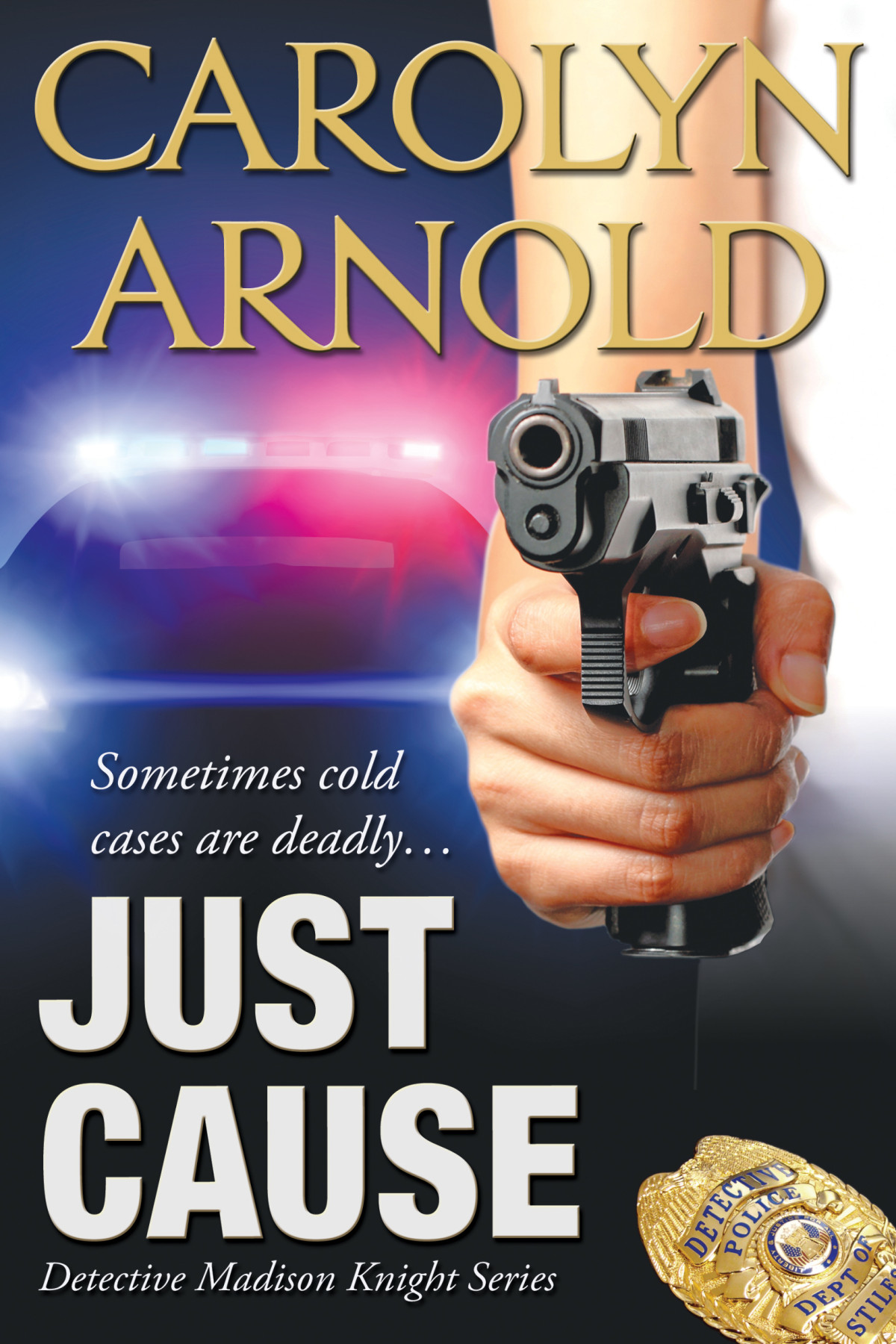 Just Cause Detective Madison Knight 05 Carolyn Arnold Arnold