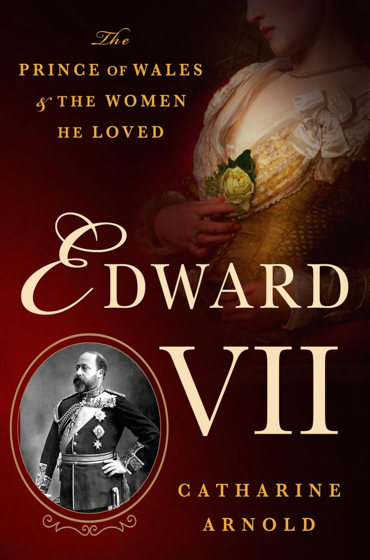 Edward Vii The Prince Of Wales And The Women He Loved Catharine Arnold Arnold