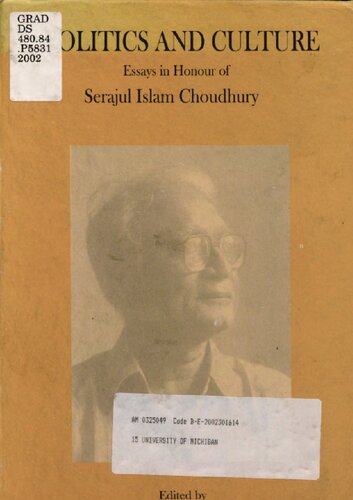 Politics And Culture Essays In Honour Of Serajul Islam Choudhury Sirjula Isalma Caudhur Fakrul Alam Firdous Azim