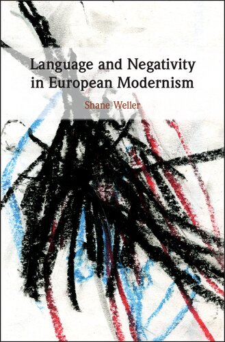 Language And Negativity In European Modernism Shane Weller