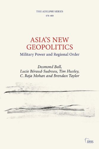 Asias New Geopolitics Military Power And Regional Order 1st Edition Desmond Ball
