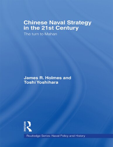 Chinese Naval Strategy In The 21st Century The Turn To Mahan 1st Edition James R Holmes
