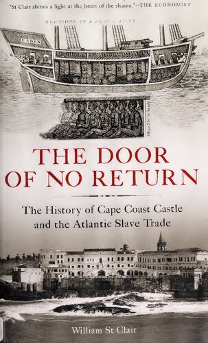 The Door Of No Return The History Of Cape Coast Castle And The Atlantic Slave Trade William St Clair